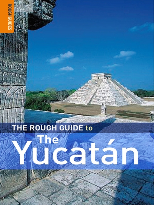 Title details for The Rough Guide to The Yucatan by Rough Guides - Available